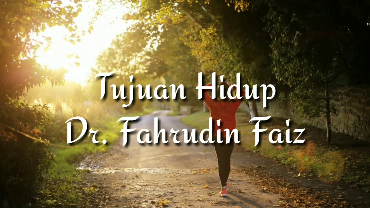 Dr. Fahrudin Faiz - Tujuan Hidup - YouTube