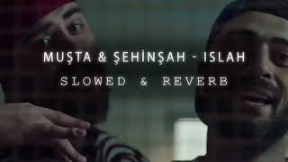 MUŞTA & ŞEHİNŞAH - ISLAH (SLOWED & REVERB) Resimi