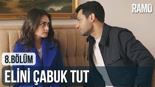 Elini Çabuk Tut | Ramo 8. Bölüm