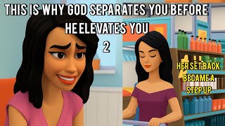 This Is Why God Has To Separate You Before He Elevates You 2