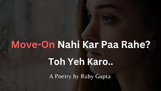 Move On Nahi Kar Paa Rahe? | @RubyGupta | Breakup Motivation | Healing | Hindi Poetry screenshot 3