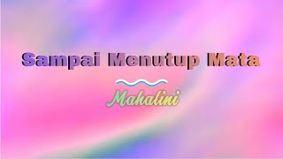 Download lagu Sampai Menutup Mata - Mahalini | Lirik Lagu Cinta | Musik & Lirik Update