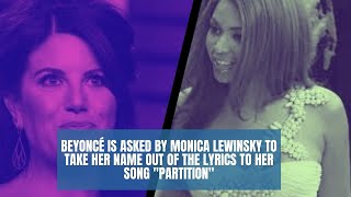 Beyoncé Is Asked By Monica Lewinsky To Take Her Name Out Of The Lyrics To Her Song Partition