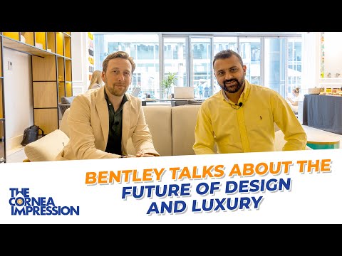 Bentley Design boss talks about the future of luxury with Shivaum Punjabi | The Cornea Impression