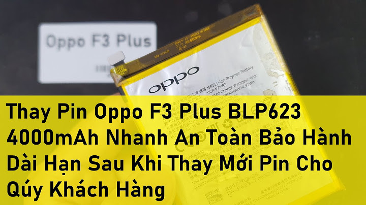 Thay pin oppo f3 plus giá bao nhiêu năm 2024