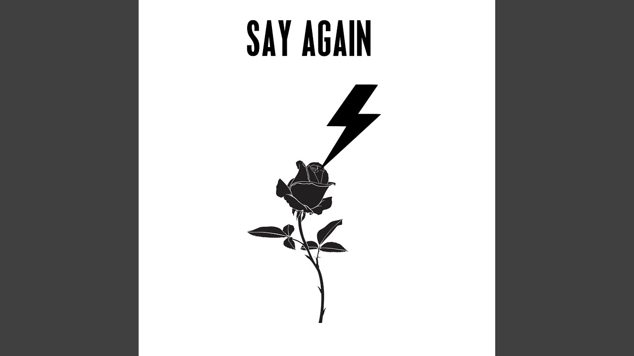 Guarda Say Again su YouTube Guarda Say Again su YouTube