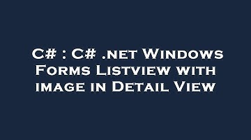 C# : C# .net Windows Forms Listview with image in Detail View