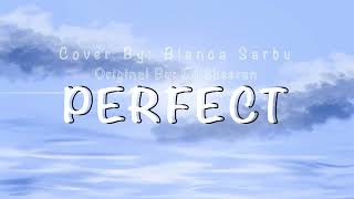 Perfect — Cover By Bianca Sarbu