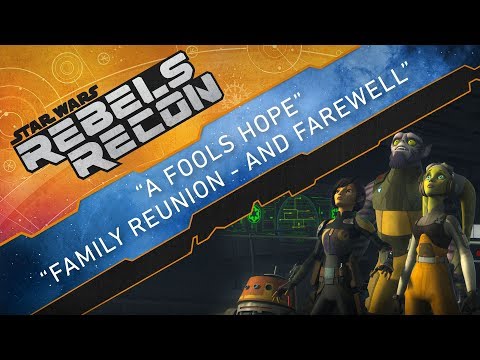 Rebels Recon #4.8: Inside "A Fool's Hope" & "Family Reunion - and Farewell" | Star Wars Rebels