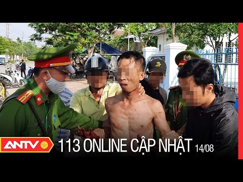 Bản tin 113 Online cập nhật hôm nay | Tin tức 24h An ninh mới nhất ngày 14/08/2021 | ANTV