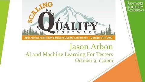 AI and Machine Learning for Testing - PNSQC with Jason Arbon