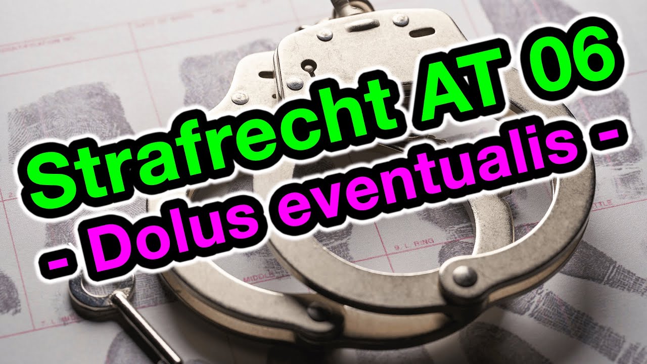  New  Strafrecht AT 06 - Dolus eventualis (Eventualvorsatz)