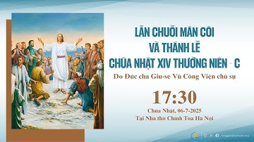 [TRỰC TIẾP] Lần chuỗi Mân Côi và Thánh lễ Chúa Nhật XIV Thường Niên - Năm C