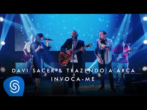 Davi Sacer e Trazendo a Arca – Invoca-me (O Encontro) [Clipe Oficial]