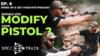 Should You Modify Your Pistol? Speed Up & Get Your Hits Podcast Ep6