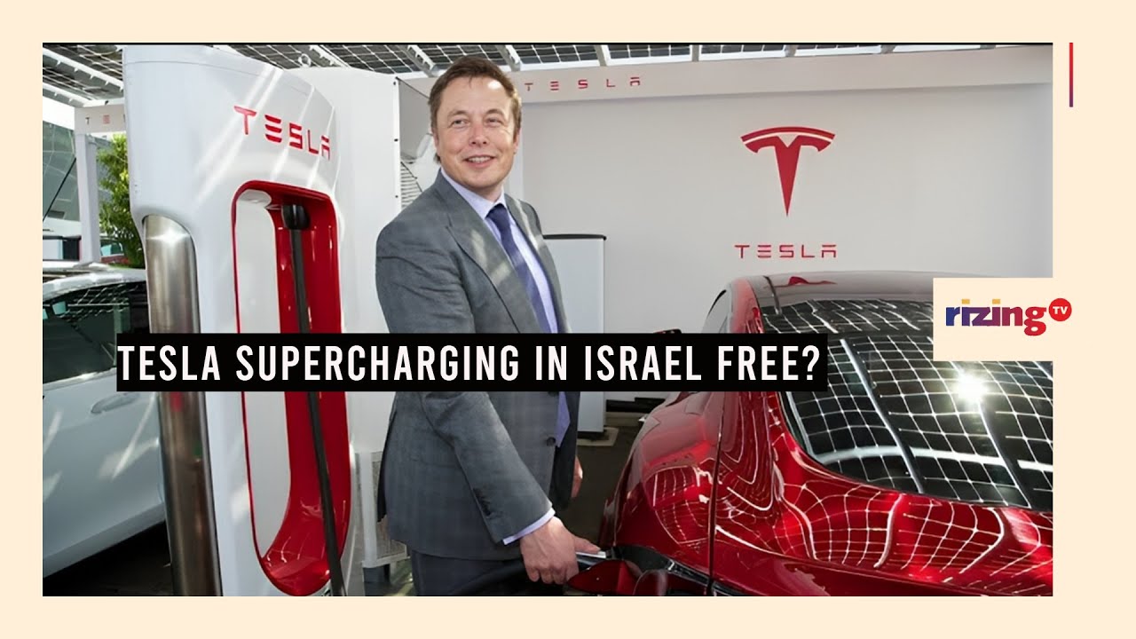 Is Tesla Providing Free Superchargers In Israel? RizingTech Rizing