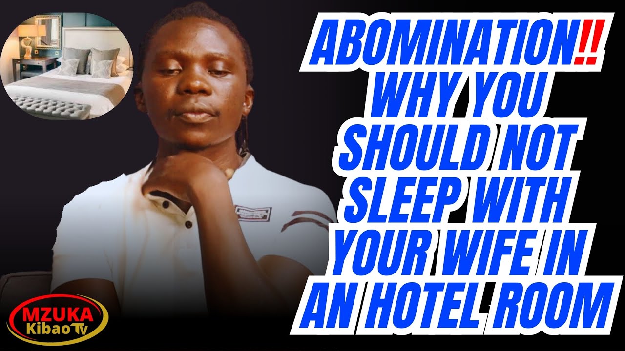 Abomination!! Why you should not sleep with your wife in a Hotel Room - Nabii Gogo