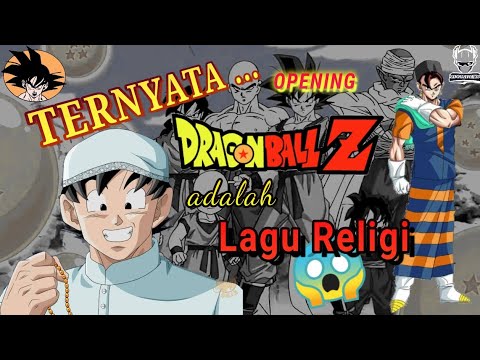 TERNYATA !!  OPENING DRAGON BALL ADALAH LAGU RELIGI !!