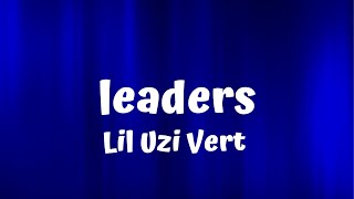 Lil Uzi Vert - Leaders feat. Nav (lyrics)