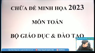 CHỮA ĐỀ MINH HỌA 2023 MÔN TOÁN - FULL 50 CÂU - Thầy Nguyễn Quốc Chí