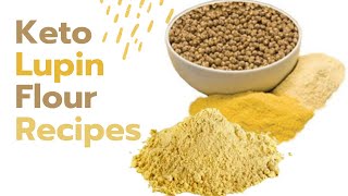 🌾🌾The Beginner's Guide to Low Sugar Keto🌾 Lupin Flour Recipes🌾🌾