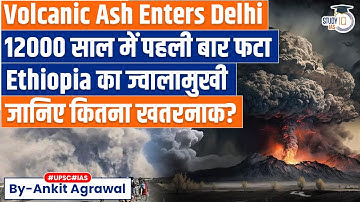 Ethiopian Volcano Erupts After 12000 Years, Ash Enters Delhi Amid Toxic Air | Ankit Agrawal Study IQ