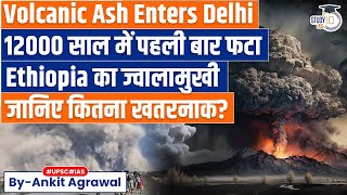 Ethiopian Volcano Erupts After 12000 Years, Ash Enters Delhi Amid Toxic Air | Ankit Agrawal Study IQ