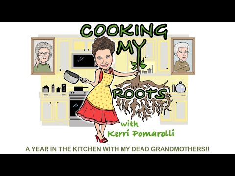 Cooking My Roots: First Episode! Comedian Kerri Pomarolli