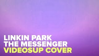 LP - The messenger (Cover by Videosup)