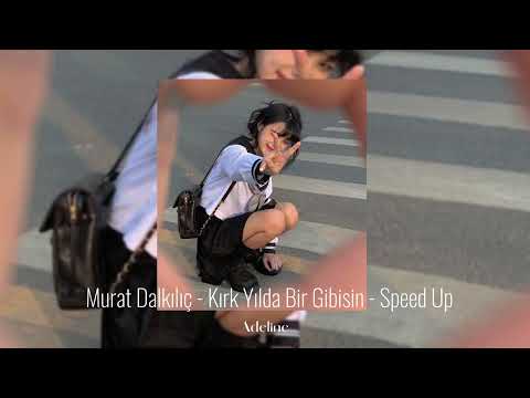 Kırk Yılda Bir Gibisin - Speed Up