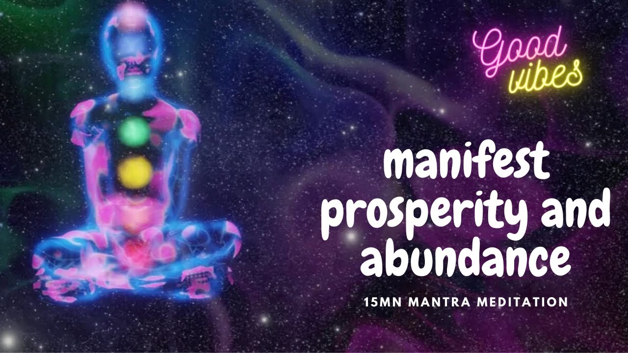 15mn mantra meditation, manifest Prosperity and Abundance fast YouTube