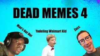 Dead Meme Compilation 4