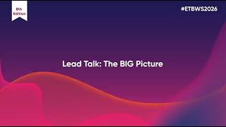The BIG Picture: Rethinking Advertising Through Attention, Intelligence & Impact | ETBWS 2026