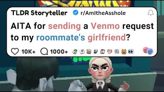 AITA for sending a Venmo request to my roommate's girlfriend - Reddit Stories