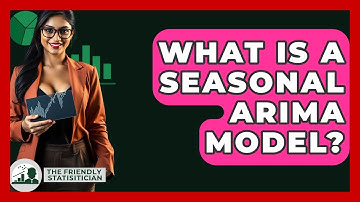 What Is A Seasonal ARIMA Model? - The Friendly Statistician