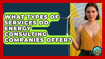 What Types of Services Do Energy Consulting Companies Offer? - Your Utilities Hub