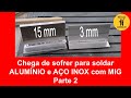 Solda MIG  Chega de sofrer para soldar alumínio e aço inox   Parte 2