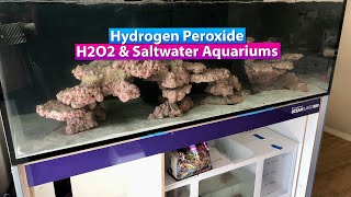 Hydrogen Peroxide  H202 uses & Saltwater Aquariums