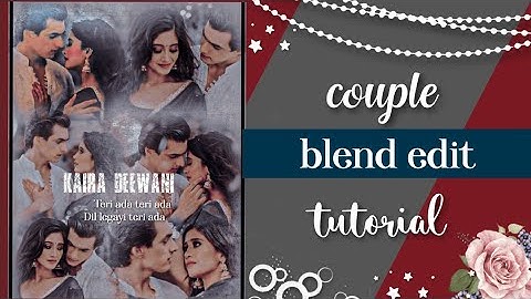 PicsArt couple blend edit tutorial | editing tutorial for fanpage| Neha