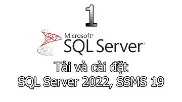 [MSSQL] 1. Tải và cài đặt SQL Server 2022, SSMS 19