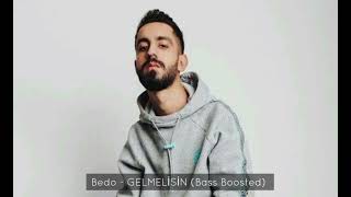 Bedo - GELMELİSİN (Bass Boosted)