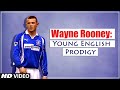 Wayne Rooney: Young English Prodigy | Rooney&#39;s Biography