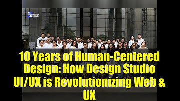 10 Years of Human-Centered Design: How Design Studio UI/UX is Revolutionizing Web & UX