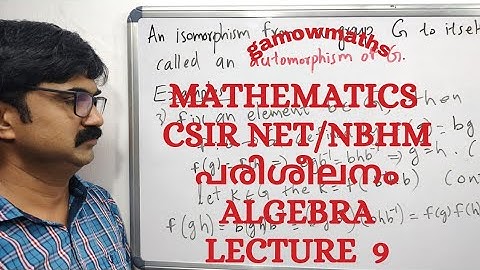 Lecture 9, Algebra. Mathematics CSIR NET/NBHM coaching in Malayalam