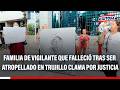 🔴🔵Familia de vigilante Juan Martínez sigue clamando justicia por su fallecimiento