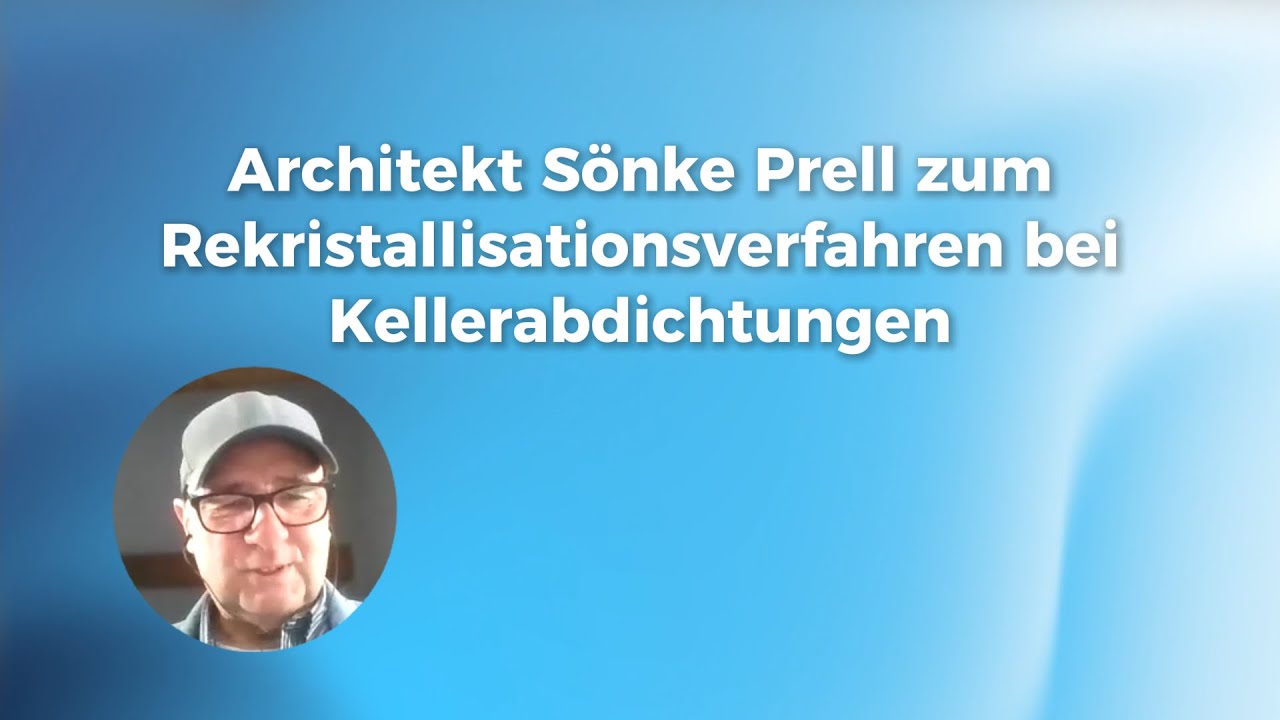 Architekt Sönke Prell zum Rekristallisationsverfahren bei Kellerabdichtungen