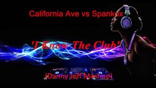 California Ave vs Spankox - I Know The Club (Danny Jeff Mashup)