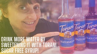 Having Trouble Drinking Enough Water? Try Torani Sugar Free Syrups.