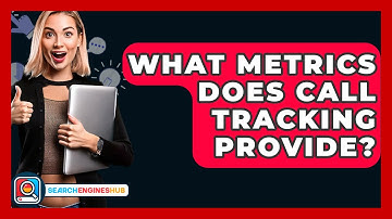 What Metrics Does Call Tracking Provide? - SearchEnginesHub.com