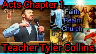 Acts Chapter 1 Expository Bible Teaching Tyler Collins Faith Realm Church Sermon Lesson Paul Luke dc